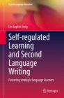 Self-regulated Learning and Second Language Writing : Fostering strategic language learners - eBook