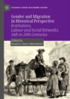 Gender and Migration in Historical Perspective : Institutions, Labour and Social Networks, 16th to 20th Centuries - eBook