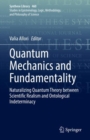 Quantum Mechanics and Fundamentality : Naturalizing Quantum Theory between Scientific Realism and Ontological  Indeterminacy - eBook