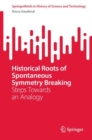 Historical Roots of Spontaneous Symmetry Breaking : Steps Towards an Analogy - eBook