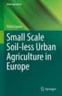 Small Scale Soil-less Urban Agriculture in Europe - eBook