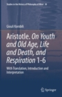 Aristotle. On Youth and Old Age, Life and Death, and Respiration 1-6 : With Translation, Introduction and Interpretation - eBook