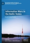 Information Wars in the Baltic States : Russia's Long Shadow - eBook