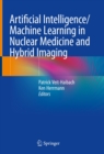 Artificial Intelligence/Machine Learning in Nuclear Medicine and Hybrid Imaging - eBook