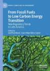 From Fossil Fuels to Low Carbon Energy Transition : New Regulatory Trends in Latin America - eBook