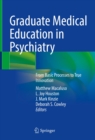 Graduate Medical Education in Psychiatry : From Basic Processes to True Innovation - eBook