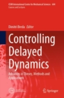 Controlling Delayed Dynamics : Advances in Theory, Methods and Applications - eBook