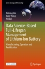 Data Science-Based Full-Lifespan Management of Lithium-Ion Battery : Manufacturing, Operation and Reutilization - eBook