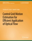 Control Grid Motion Estimation for Efficient Application of Optical Flow - eBook