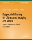 Despeckle Filtering for Ultrasound Imaging and Video, Volume I : Algorithms and Software, Second Edition - eBook