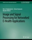 Image and Signal Processing for Networked eHealth Applications - eBook