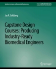 Capstone Design Courses : Producing Industry-Ready Biomedical Engineers - eBook