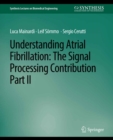 Understanding Atrial Fibrillation : The Signal Processing Contribution, Part II - eBook