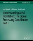 Understanding Atrial Fibrillation : The Signal Processing Contribution, Part I - eBook