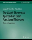 The Graph Theoretical Approach in Brain Functional Networks : Theory and Applications - eBook