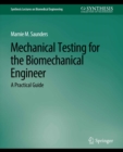 Mechanical Testing for the Biomechanics Engineer : A Practical Guide - eBook