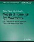 Models of Horizontal Eye Movements : Part 4, A Multiscale Neuron and Muscle Fiber-Based Linear Saccade Model - eBook