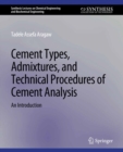 Cement Types, Admixtures, and Technical Procedures of Cement Analysis : An Introduction - eBook