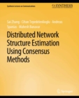 Distributed Network Structure Estimation Using Consensus Methods - eBook