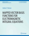 Mapped Vector Basis Functions for Electromagnetic Integral Equations - eBook