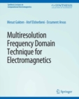 Multiresolution Frequency Domain Technique for Electromagnetics - eBook