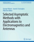 Selected Asymptotic Methods with Applications to Electromagnetics and Antennas - eBook