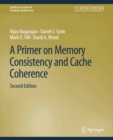 A Primer on Memory Consistency and Cache Coherence, Second Edition - eBook