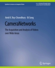 Camera Networks : The Acquisition and Analysis of Videos over Wide Areas - eBook