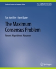 The Maximum Consensus Problem : Recent Algorithmic Advances - eBook