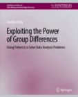 Exploiting the Power of Group Differences : Using Patterns to Solve Data Analysis Problems - eBook