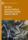 We Too! Gender Equity in Education and the Road to Title IX - eBook