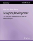 Designing Development : Case Study of an International Education and Outreach Program - eBook