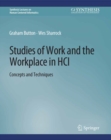 Studies of Work and the Workplace in HCI : Concepts and Techniques - eBook