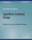 Experience-Centered Design : Designers, Users, and Communities in Dialogue - eBook