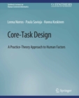 Core-Task Design : A Practice-Theory Approach to Human Factors - eBook