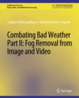 Combating Bad Weather Part II : Fog Removal from Image and Video - eBook