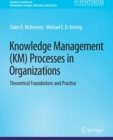Knowledge Management (KM) Processes in Organizations : Theoretical Foundations and Practice - eBook