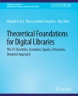 Theoretical Foundations for Digital Libraries : the 5S (Societies, Scenarios, Spaces, Structures, Streams) Approach - eBook