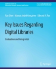 Key Issues Regarding Digital Libraries : Evaluation and Integration - eBook