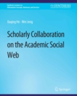 Scholarly Collaboration on the Academic Social Web - eBook