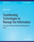 Transforming Technologies to Manage Our Information : The Future of Personal Information Management, Part 2 - eBook