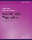 Reversible Digital Watermarking : Theory and Practices - eBook