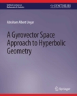 A Gyrovector Space Approach to Hyperbolic Geometry - eBook