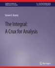 The Integral : A Crux for Analysis - eBook