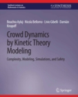 Crowd Dynamics by Kinetic Theory Modeling : Complexity, Modeling, Simulations, and Safety - eBook