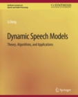 Dynamic Speech Models : Theory, Algorithms, and Applications - eBook