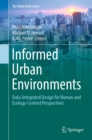 Informed Urban Environments : Data-Integrated Design for Human and Ecology-Centred Perspectives - eBook