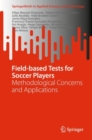 Field-based Tests for Soccer Players : Methodological Concerns and Applications - eBook
