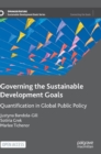 Governing the Sustainable Development Goals : Quantification in Global Public Policy - Book