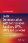Laser Communication with Constellation Satellites, UAVs, HAPs and Balloons : Fundamentals and Systems Analysis for Global Connectivity - eBook